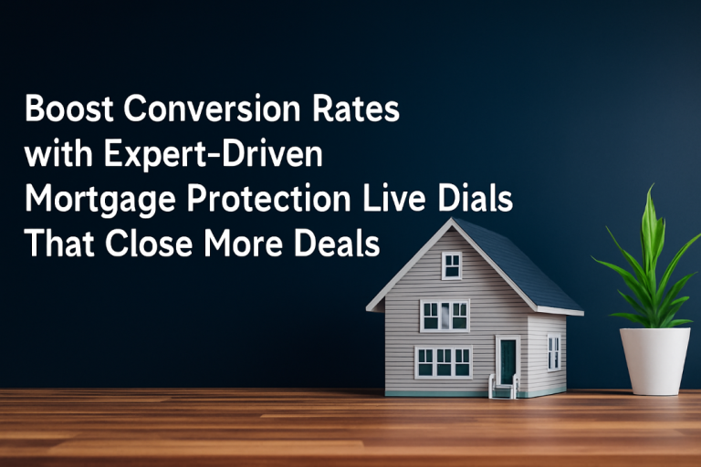 Unlock More Deals with Expert Mortgage Protection Live Dials: The Ultimate Conversion Strategy